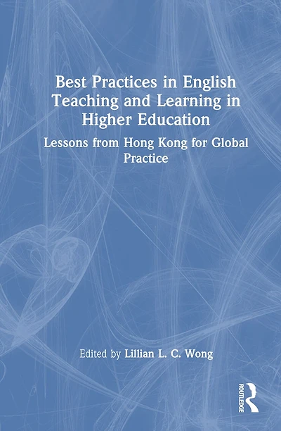 Best Practices English Teaching and Learning Higher Education: Lessons from Hong Kong for Global Practice