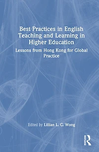 Best Practices English Teaching and Learning Higher Education: Lessons from Hong Kong for Global Practice