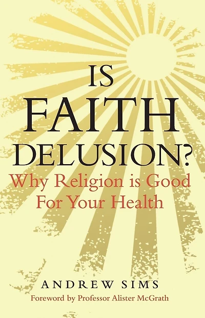 Is Faith Delusion?: Why religion is good for your health