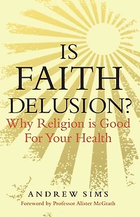 Is Faith Delusion?: Why religion is good for your health