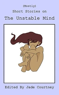 (Mostly) Short Stories on The Unstable Mind