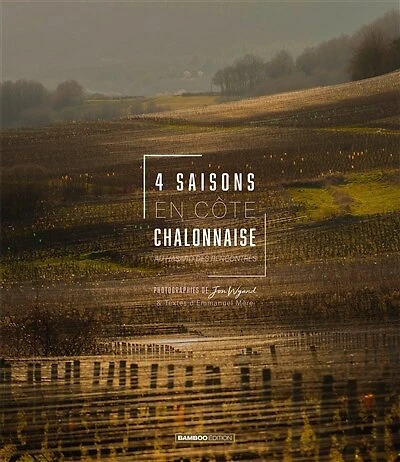 4 saisons en Côte chalonnaise: au hasard des rencontres