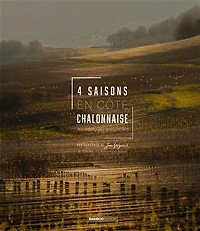 4 saisons en Côte chalonnaise: au hasard des rencontres