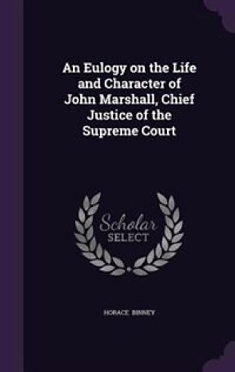 An Eulogy on the Life and Character of John Marshall, Chief Justice Supreme Court Unit