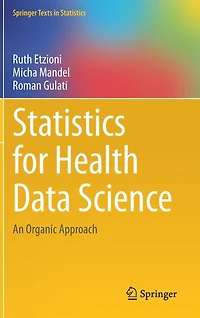 Statistics for Health Data Science: An Organic Approach