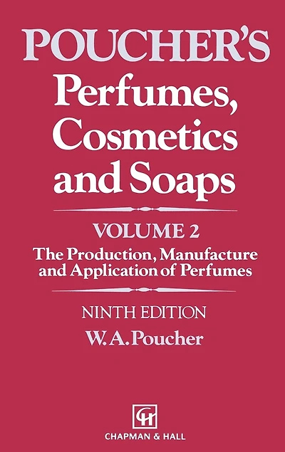Perfumes, Cosmetics and Soaps: Volume II The Production, Manufacture Application of Perfumes