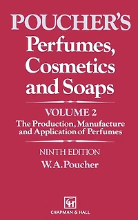 Perfumes, Cosmetics and Soaps: Volume II The Production, Manufacture Application of Perfumes
