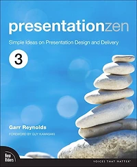 Presentation Zen: Simple Ideas On Presentation Design And Delivery