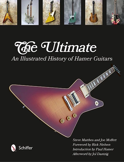 The Ultimate: An Illustrated History Of Hamer Guitars