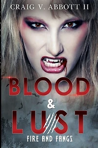 Blood & Lust: Fire and Fangs