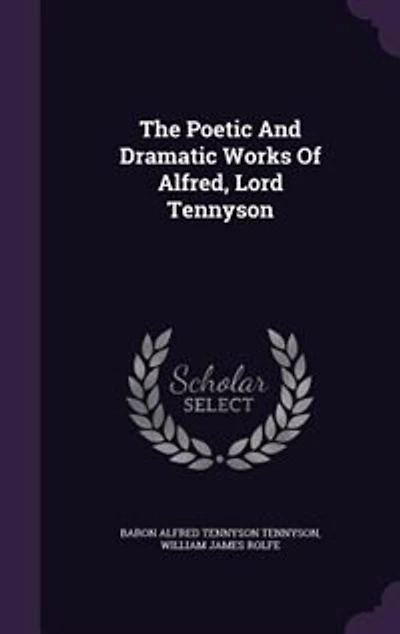 The Poetic And Dramatic Works Of Alfred, Lord Tennyson