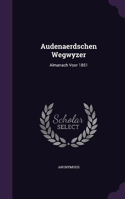 Audenaerdschen Wegwyzer: Almanach Voor 1851
