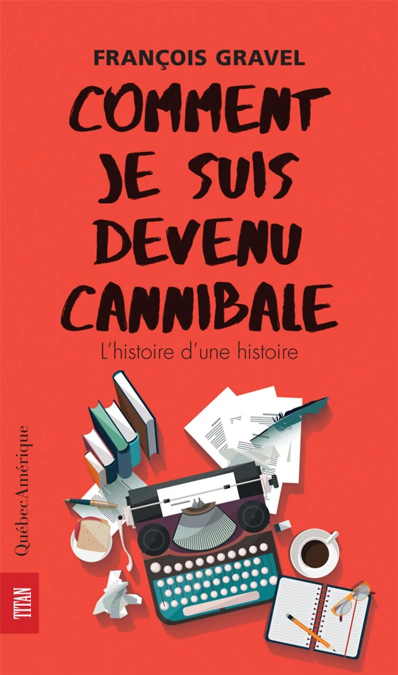 Comment je suis devenu cannibale: L'histoire d'une histoire