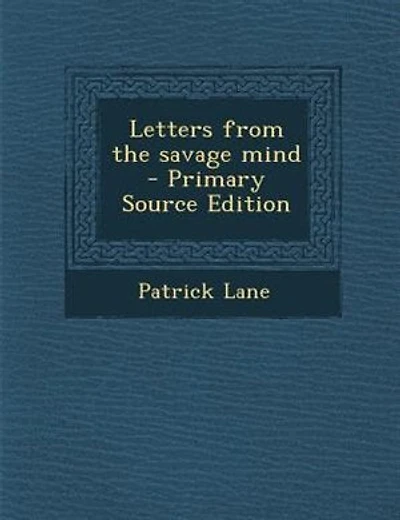 Letters From the Savage Mind (Classic Reprint)