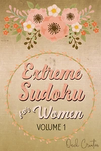 Extreme Sudoku For Women Volume 1: Mega 16 x 16 Sudoku Extreme Puzzle Book; Great Gift for Grandmas, Moms, Aunts or Sisters