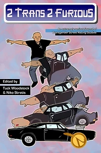 2 Trans, 2 Furious: an extremely serious journal of Transgender Street Racing Studies