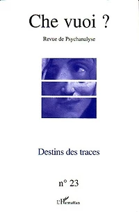 Destins des traces: Revue de Psychanalyse