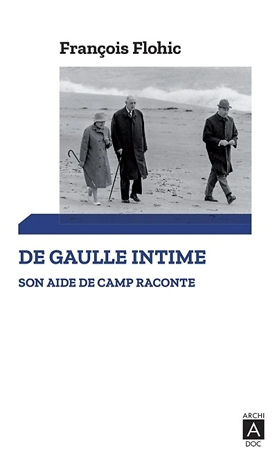 De Gaulle intime: son aide de camp raconte