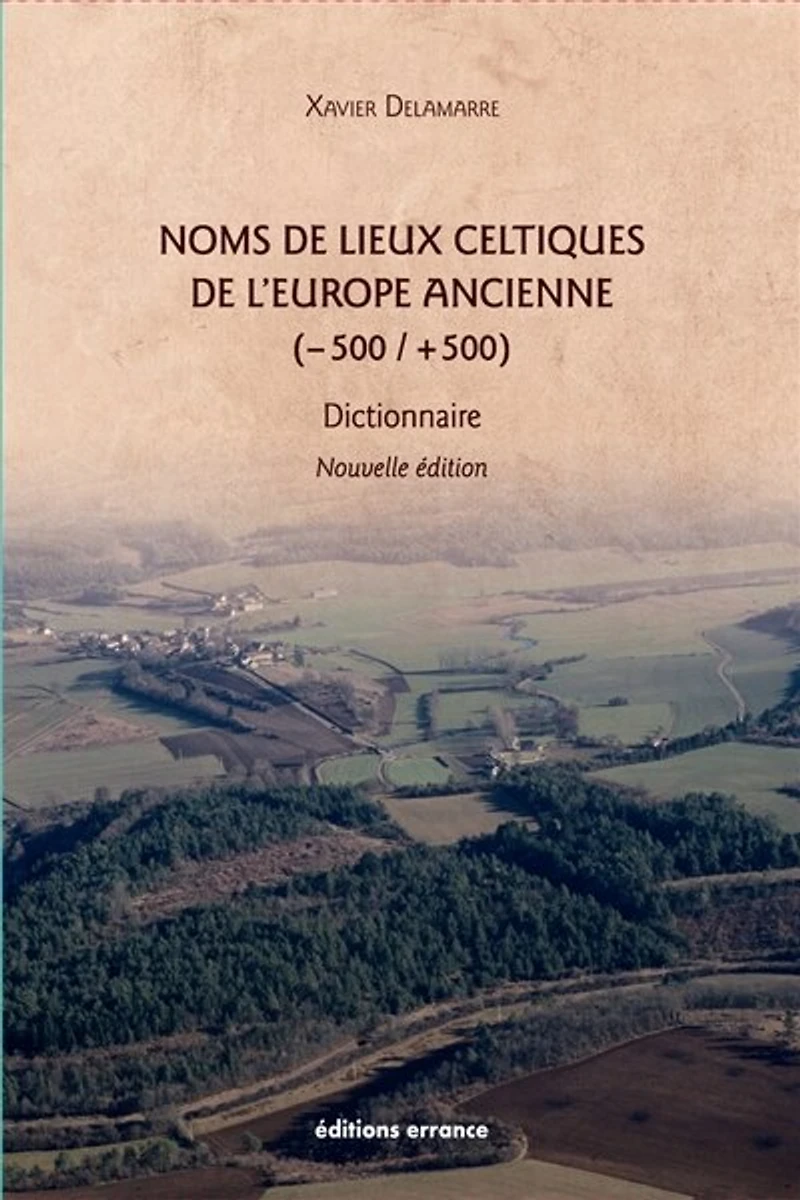 Noms de lieux celtiques l'Europe ancienne (-500-+500): dictionnaire