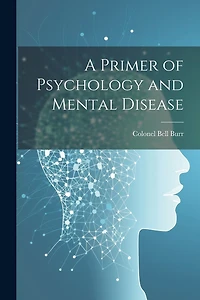 A Primer of Psychology and Mental Disease