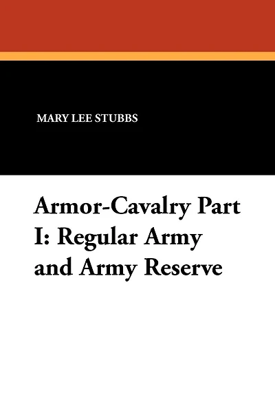 Armor-Cavalry Part I: Regular Army and Army Reserve