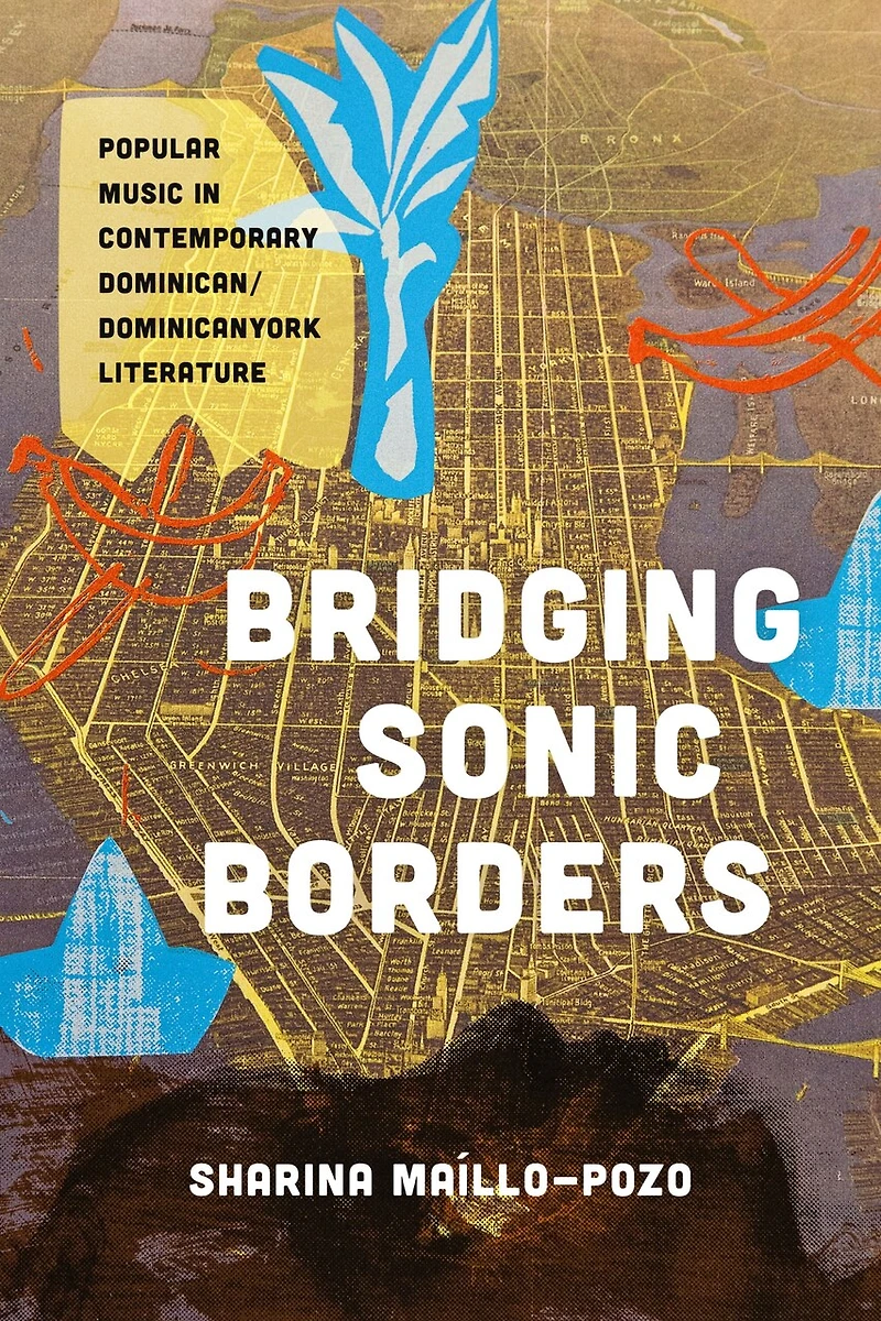 Bridging Sonic Borders: Popular Music Contemporary Dominican/Dominicanyork Literature