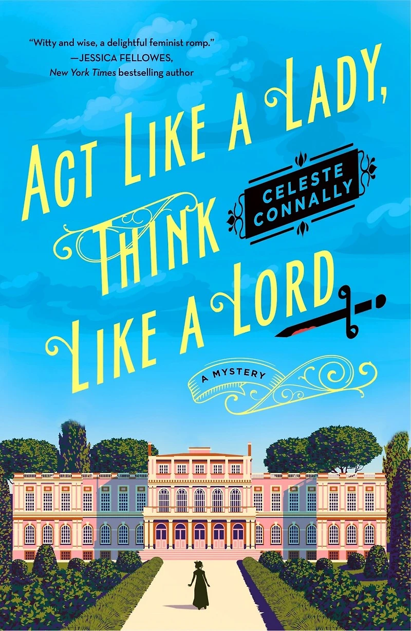 Act Like A Lady, Think Lord: Novel