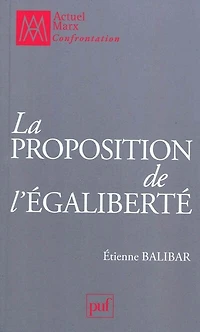 La proposition de l'égaliberté: essais politiques 1989-2009