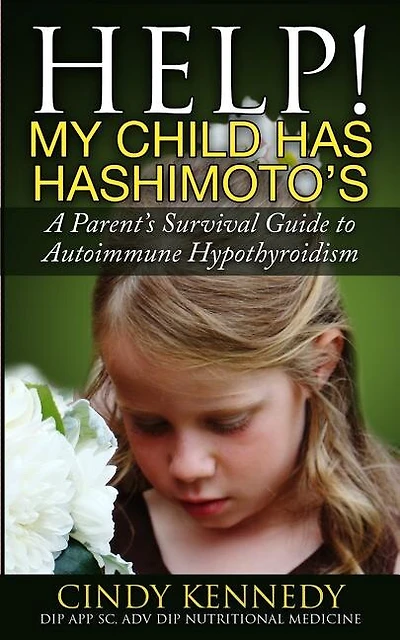 Help! My Child Has Hashimoto's: A Parent's Survival Guide to Autoimmune Hypothyroidism