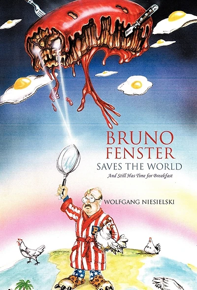 Bruno Fenster Saves The World: And Still Has Time For Breakfast
