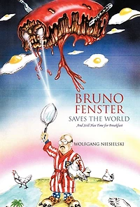 Bruno Fenster Saves The World: And Still Has Time For Breakfast