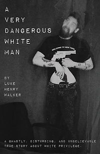 A Very Dangerous White man