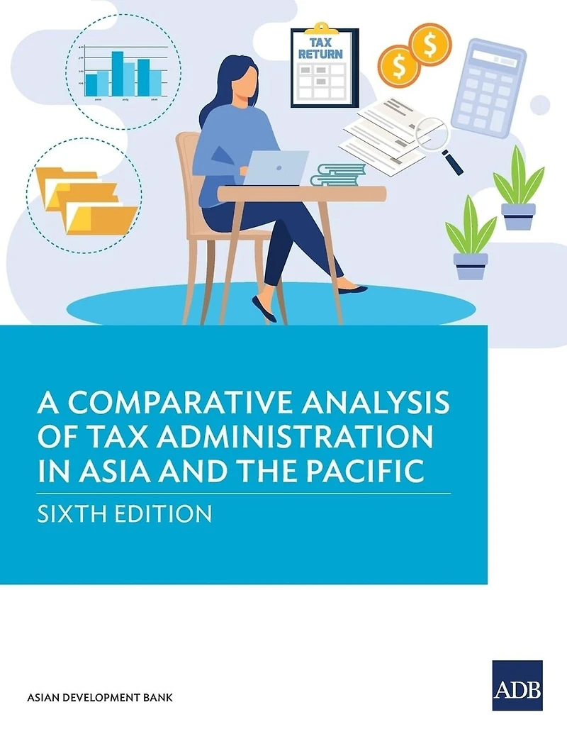 A Comparative Analysis of Tax Administration Asia and the Pacific: Sixth Edition