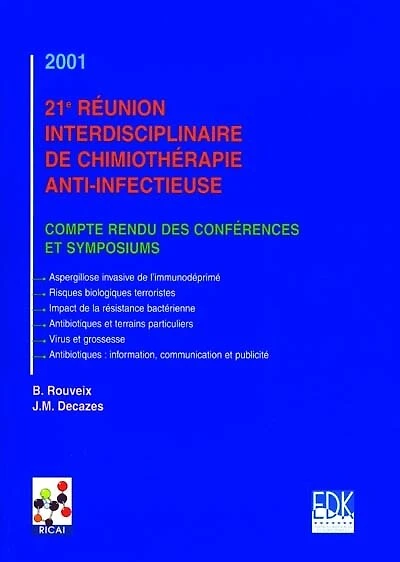 21e Réunion interdisciplinaire de chimiothérapie anti-infectieuse : compte rendu des conférences et symposiums: compte rendu des conférences et symposiums