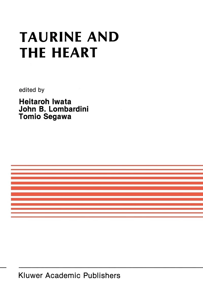 Taurine and the Heart: Proceedings of Symposium Annexed to 10th Annual Meeting Japanese Research Society on Sulfur Amino Acids Osaka, Japan, September 10, 1987