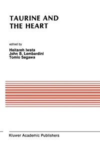 Taurine and the Heart: Proceedings of Symposium Annexed to 10th Annual Meeting Japanese Research Society on Sulfur Amino Acids Osaka, Japan, September 10, 1987