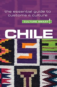 Chile - Culture Smart!: The Essential Guide To Customs &