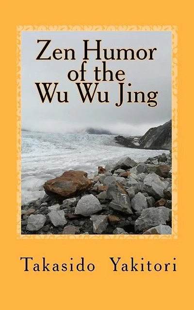 Zen Humor of the Wu Wu Jing: Koans of Questionable Provenance