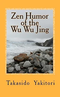 Zen Humor of the Wu Wu Jing: Koans of Questionable Provenance
