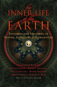 the Inner Life of Earth: Exploring Mysteries Nature, Subnature, and Supranature