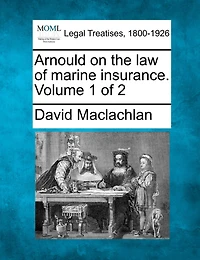 Arnould on the Law of Marine Insurance, Vol. 1 2 (Classic Reprint)