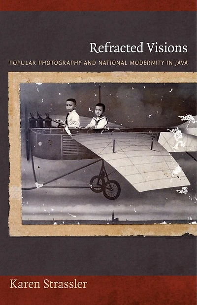 Refracted Visions: Popular Photography And National Modernity Java