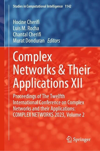 COMPLEX Networks: Proceedings of The Twelfth International Conference on NETWORKS and their Applications: 2023