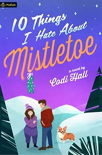 10 Things I Hate About Mistletoe: A Holiday Romance