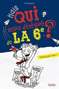 Mais qui sera délégué de la 6e ?: votez pour moi !