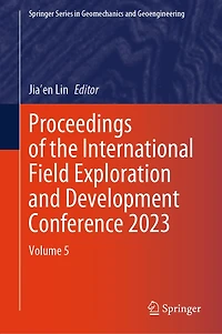 Proceedings of the International Field Exploration and Development Conference 2023: Volume 5