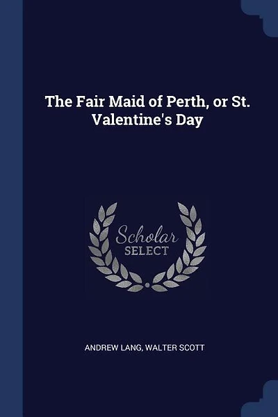 The Fair Maid of Perth, or St. Valentine's Day