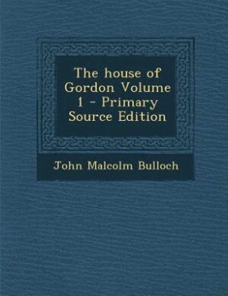 The House of Gordon, Vol. 1 (Classic Reprint)