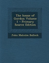 The House of Gordon, Vol. 1 (Classic Reprint)
