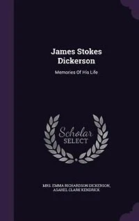 James Stokes Dickerson: Memories of His Life (Classic Reprint)